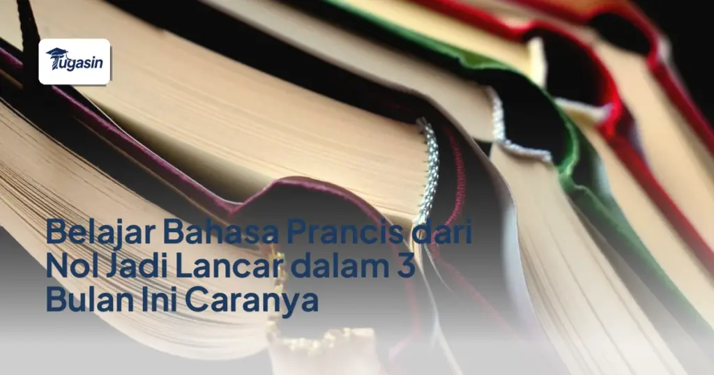 Belajar Bahasa Prancis dari Nol Jadi Lancar dalam 3 Bulan Ini Caranya